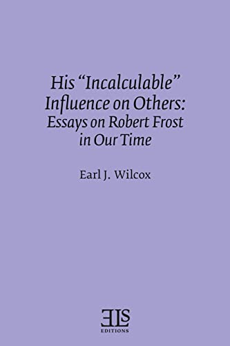 Imagen de archivo de His "Incalculable" Influence on Others : Essays on Robert Frost in Our Time a la venta por Better World Books