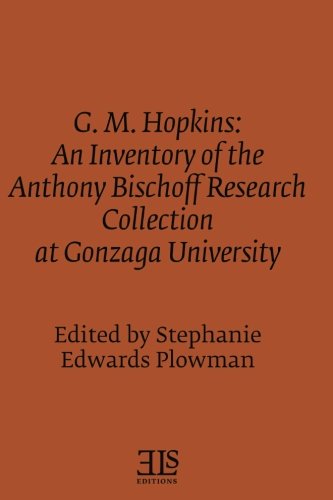 Beispielbild fr G. M. Hopkins: An Inventory of the Anthony Bischoff Research Collection at Gonzaga University (E L S MONOGRAPH SERIES) zum Verkauf von Revaluation Books