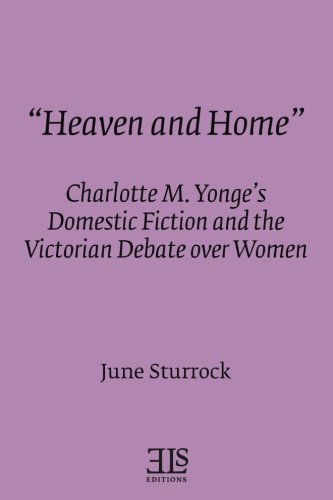 9780920604847: "Heaven and Home": Charlotte M. Yonge's Domestic Fiction and the Victorian Debate over Women (English literary studies)