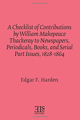 Stock image for A Checklist of Contributions by William Makepeace Thackeray to Newspapers, Periodicals, Books, and Serial Part Issues, 1828-1864 (E L S Monograph Series) for sale by Revaluation Books