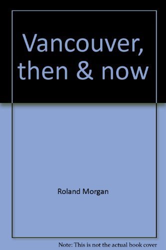 Vancouver, Then and Now