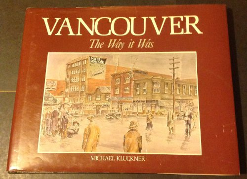 Beispielbild fr Vancouver the Way It Was zum Verkauf von Better World Books
