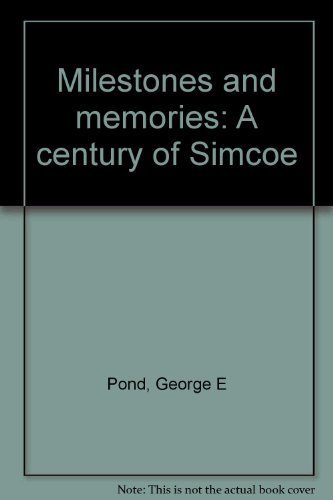 Milestones and Memories. A Century of Simcoe. Volume 1.