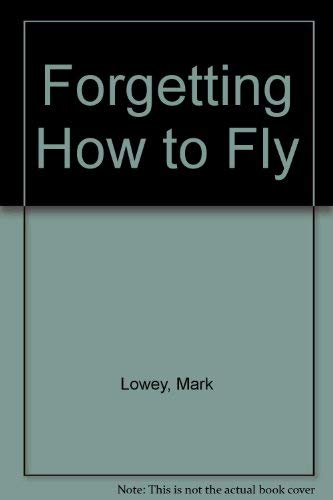 Stock image for Forgetting How to Fly for sale by Better World Books: West