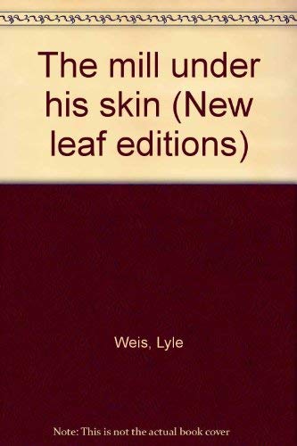 9780920633984: The mill under his skin (New leaf editions)