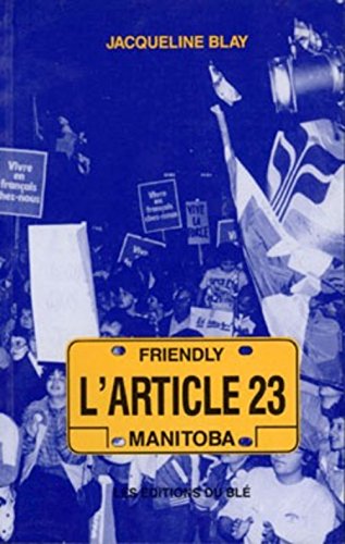 Stock image for L article 23. Les pripties lgislatives et juridiques du fait franais au Manitoba 1870-1986. for sale by Doucet, Libraire/Bookseller