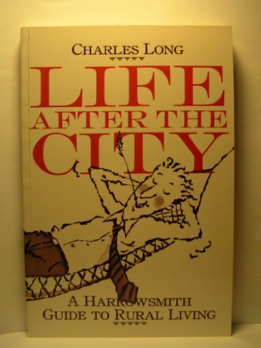 Beispielbild fr Life after the City : A Harrowsmith Guide to Rural Living zum Verkauf von Better World Books