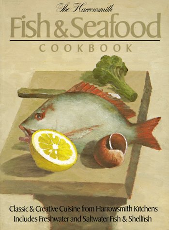 Beispielbild fr The Harrowsmith Fish and Seafood Cookbook : Classic and Creative Cuisine from Harrowsmith Kitchens - Includes Freshwater and Saltwater Fish and Shellfish zum Verkauf von Better World Books