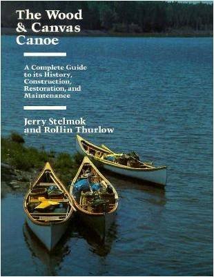 Beispielbild fr Wood & Canvas Canoe: A Complete Guide to Its History, Construction, Restoration, and Maintenance zum Verkauf von Village Booksmith