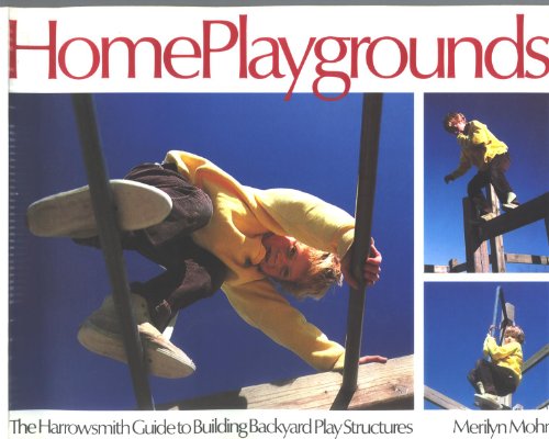 9780920656624: Home Playgrounds: The Harrowsmith Guide to Building Backyard Play Structures