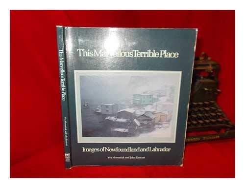 Stock image for This Marvellous Terrible Place: Images of Newfoundland and Labrador for sale by Lowry's Books
