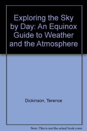 Imagen de archivo de Exploring the Sky by Day : The Equinox Guide to Weather and the Atmosphere a la venta por Better World Books: West