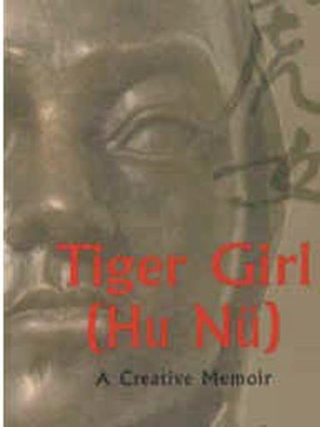 Imagen de archivo de Tiger Girl (Hu Nu): A Creative Memoir a la venta por ThriftBooks-Dallas
