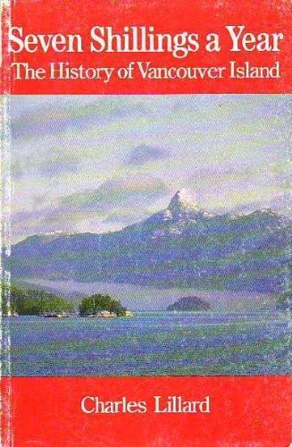 Stock image for Seven Shillings a Year: The History of Vancouver Island for sale by Lowry's Books