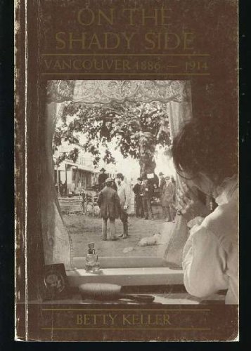Beispielbild fr On the Shady Side - Vancouver 1886-1914 zum Verkauf von RareNonFiction, IOBA