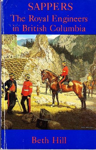 Imagen de archivo de Sappers: The Royal Engineers in British Columbia a la venta por Regent College Bookstore