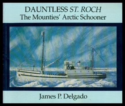 Imagen de archivo de Dauntless St. Roch: The Mounties' Arctic Schooner a la venta por Hourglass Books