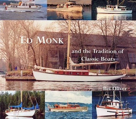 Imagen de archivo de Ed Monk and the Tradition of Classic Boats: And the Tradition of Classic Boats a la venta por SecondSale