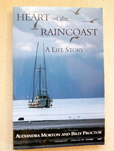 9780920663615: Heart of the Raincoast : A Life Story