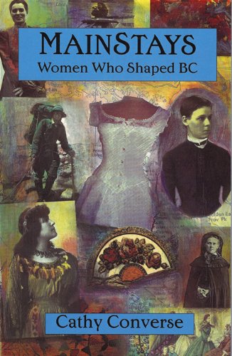 Imagen de archivo de Mainstays: Women Who Shaped B. C. a la venta por Antiquarius Booksellers