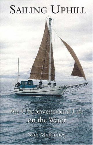 Imagen de archivo de Sailing Uphill An Unconventional Life on the Water a la venta por PBShop.store US