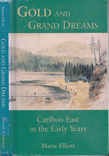 9780920663714: Gold and Grand Dreams: Carlboo East in the Early Years