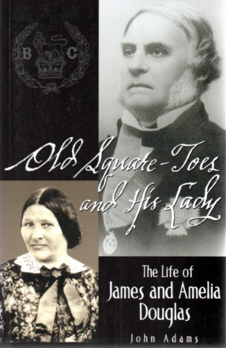 Stock image for Old Square Toes and His Lady: The Life of James and Amelia Douglas for sale by The Book Shelf