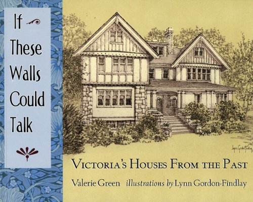 Stock image for If These Walls Could Talk: Victoria's Houses from the Past for sale by SecondSale