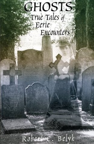 Imagen de archivo de Ghosts: True Tales of Eerie Encounters a la venta por Half Price Books Inc.