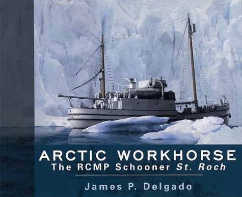 Beispielbild fr Arctic Workhorse : The RCMP Schooner St. Roch zum Verkauf von Better World Books