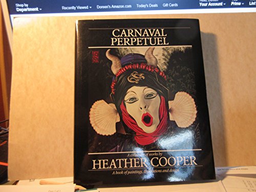 Beispielbild fr CARNAVAL PERPETUEL: A COLLECTION OF WORKS BY HEATHER COOPER. zum Verkauf von Cambridge Rare Books