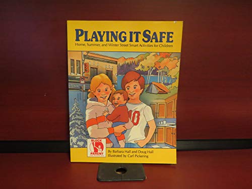 Playing It Safe: Home, Summer, and Winter Street Smart Activities for Children (9780920668740) by Hall, Barbara; Hall, Doug