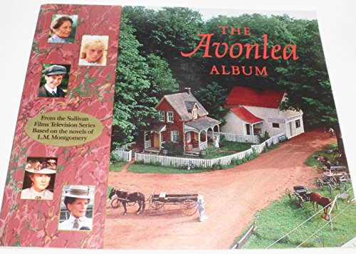 Beispielbild fr The Avonlea Album: From the Sullivan Films Television Series based on the novels of L.M. Montgomery zum Verkauf von Robinson Street Books, IOBA