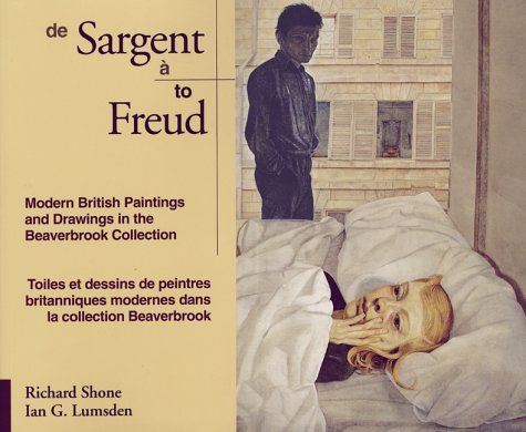 9780920674444: Sargent to Freud/De Sargent a Freud: Modern British Paintings and Drawings in the Beaverbrook Collection