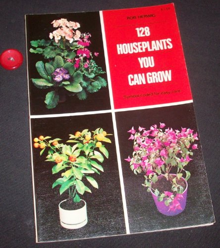 Imagen de archivo de 128 HOUSEPLANTS YOU CAN GROW Symbol coded for Easy Care a la venta por Half Price Books Inc.