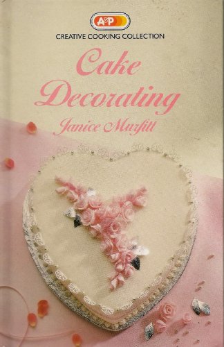 Creative Cooking Collection: Cake Decorating (9780920691281) by Janice Murfitt