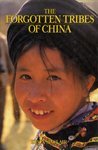 9780920691328: The Forgotten Tribes of China / Kevin Sinclair ; Photographs by Paul Lau ; Additional Photographs by Geoff Bartram ... [Et Al. ]