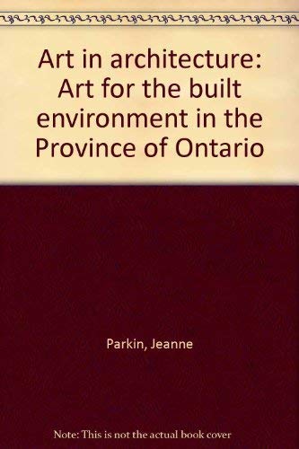 Imagen de archivo de Art in Architecture: Art for the Built Environment in the Province of Ontario. a la venta por Abbey Books