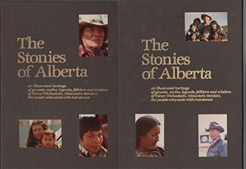 9780920710012: The Stonies of Alberta: An Illustrated Heritage of Genesis, Myths, Legends, Folklore and Wisdom of Yahey Wichastabi, (Mountain Stonies), the People-Who-Cook-with-Hot-Stones
