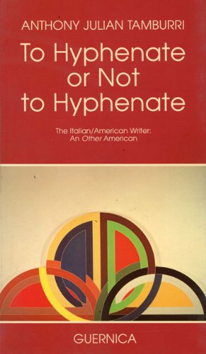 Stock image for To Hyphenate or Not to Hyphenate: The Italian/American Writer, An Other American for sale by Eric James