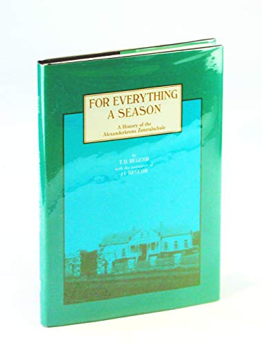 Stock image for For Everything a Season : A History of the Alexanderkrone Zentralschule for sale by footnotes