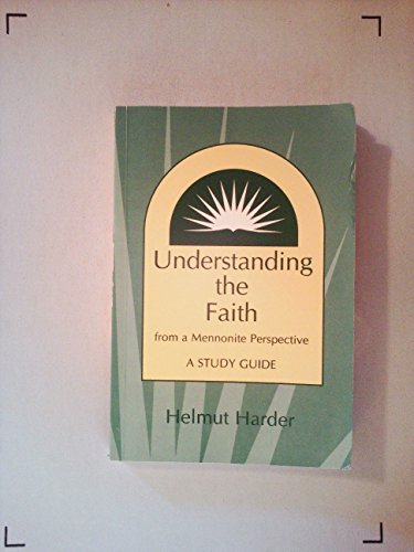 Beispielbild fr Understanding the Faith from a Mennonite Perspective : A Study Guide zum Verkauf von Better World Books
