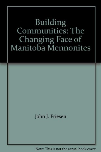 Stock image for Building Communities : The Changing Face of Manitoba Mennonites for sale by footnotes