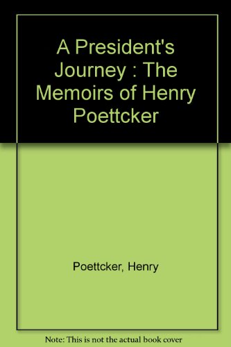 Stock image for A President's Journey : The Memoirs of Henry Poettcker for sale by Book ReViews