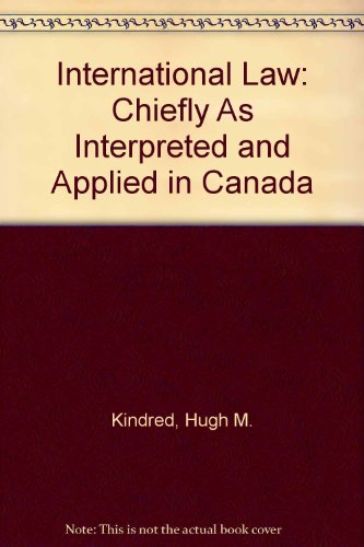9780920722213: International Law : Chiefly As Interpreted and Applied in Canada