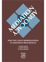 Stock image for Mediation Advocacy: Effective Client Representation in Mediation Proceedings for sale by Blue Vase Books