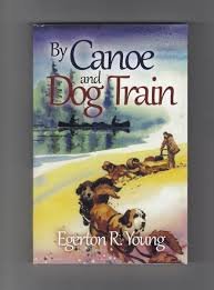 Beispielbild fr By Canoe and Dog Train: Among the Cree and Saulteaux Indians zum Verkauf von SniderBooks