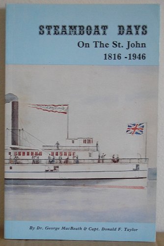 9780920732243: Steamboat Days : An Illustrated History of the Steamboat Era of the St. John River 1816-1946