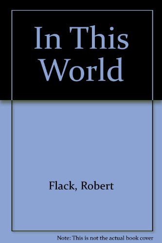 In This World (9780920751428) by Flack, Robert; Harris, Lyle Ashton; Lessard, Denis