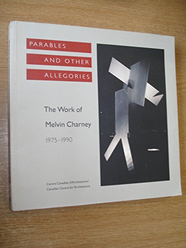 Beispielbild fr Parables and other allegories: The work of Melvin Charney, 1975-1990 zum Verkauf von HPB-Ruby